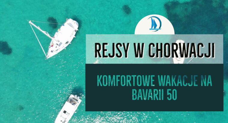 Rejs w Chorwacji – Terminy Majowe z Foresail.pl